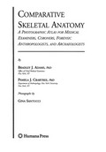 Comparative skeletal anatomy : a photographic atlas for medical examiners, coroners, forensic anthropologists, and archaeologists / Bradley Adams, Pamela Crabtree ; photographs by Gina Santucci.