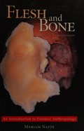 Flesh and bone : an introduction to forensic anthropology / Myriam Nafte.