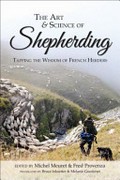 The art & science of shepherding : tapping the wisdom of French herders / Michel Meuret & Fred Provenza, editors ; Bruce Inksetter & Melanie Guedenet, translators.