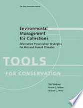 Environmental management for collections : alternative conservation strategies for hot and humid climates / Shin Maekawa, Vincent L. Beltran, Michael C. Henry.