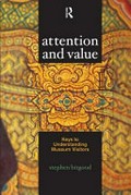 Attention and value : keys to understanding museum visitors / Stephen Bitgood.