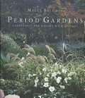 Period gardens : landscapes for houses with history / Myles Baldwin ; photography by Simon Griffiths.