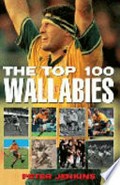 The top 100 Wallabies / Peter Jenkins.