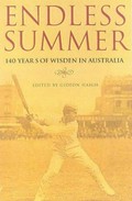 Endless summer : 140 years of Australian cricket in Wisden / edited by Gideon Haigh.