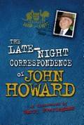 The late-night correspondence of John Howard / as discovered by Barry Everingham.