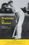 Bradman in Wisden : Bradman's extraordinary life and career / edited by Graeme Wright.