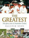 The greatest : the players, the moments, the matches 1993-2008 / Malcolm Knox.