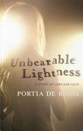 Unbearable lightness : a story of loss and gain / Portia De Rossi.