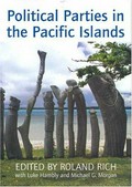 Political parties in the Pacific / edited by Roland Rich with Luke Hambly and Michael G Morgan.