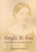Single & free : female migration to Australia, 1833-1837 / Elizabeth Rushen.