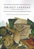 Object lessons : archaeology and heritage in Australia / edited by Jane Lydon and Tracy Ireland.