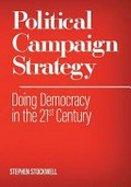 Political campaign strategy: doing democracy in the 21st century.