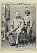 Something like slavery? : Queensland's Aboriginal child workers, 1842-1945 / Shirleene Robinson.