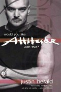 Would you like attitude with that? no limits, no excuses, no ifs, no buts ... just attitude / Justin Herald.