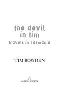 The devil in Tim : travels in Tasmania / Tim Bowden.