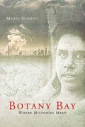 Botany Bay : where histories meet / Maria Nugent.