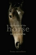 The horse in Australia / Fiona Carruthers.