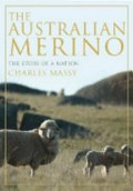 The Australian merino : the story of a nation / Charles Massy.