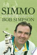 Simmo : cricket then and now / Bob Simpson.
