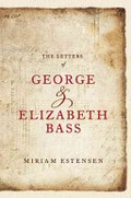 The letters of George and Elizabeth Bass / Miriam Estensen.