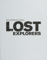 Lost explorers : adventurers who disappeared off the face of the earth / Ed Wright.