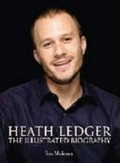 A tribute to Heath Ledger : the illustrated biography / Chris Roberts.