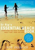 Dr Rip's essential beach book : everything you need to know about surf, sand and rips / Rob Brander.