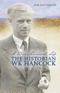 A three cornered life : the historian WK Hancock / Jim Davidson.