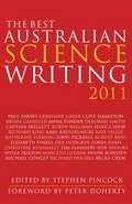 The best Australian science writing 2011 / edited by Stephen Pincock.