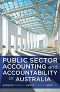 Public sector accounting and accountability in Australia / Warwick Funnell, Kathie Cooper, Janet Lee.