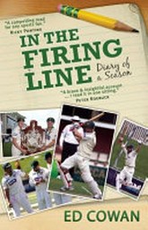 In the firing line : diary of a season / Ed Cowan.
