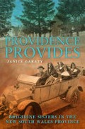 Providence provides : Brigidine Sisters in the New South Wales province / Janice Garaty.