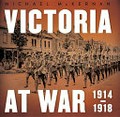 Victoria at war : 1914-1918 / Michael McKernan.