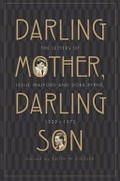 Darling mother, darling son : the letters of Leslie Walford and Dora Byrne, 1929-1972 / edited [and with introduction and commentary] by Edith Ziegler ; Leslie Walford, Dora Byrne (authors of letters).