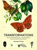 Transformations : Harriet and Helena Scott, colonial Sydney's finest natural history painters / Vanessa Finney.