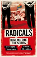 Radicals : remembering the sixties / Meredith Burgmann & Nadia Wheatley.