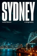Sydney : a biography / Louis Nowra.