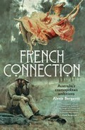 French Connection : Australia's quest to become a cosmopolitan nation / Alexis Bergantz.