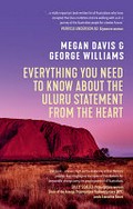 Everything you need to know about the Uluru Statement from the Heart / Megan Davis & George WIlliams.