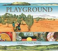 Playground : listening to stories from country and from inside the heart / compiled by Nadia Wheatley, illustrated by Ken Searle.