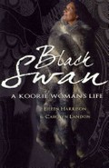 Black swan : a koorie woman's life / Carolyn Landon & Eileen Harrison.