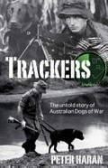 Trackers : the untold story of Australian dogs of war / Peter Haran.