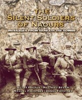 The silent soldiers of Naours : messages from beneath the Somme / Gilles Prilaux, Matthieu Beuvin, Michael Fiechtner, Donna Fiechtner.