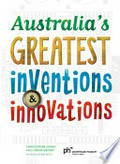 Australia's greatest inventions & innovations / Christopher Cheng and Linsay Knight ; in association with Powerhouse Museum.