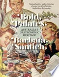 Bold palates : Australia's gastronomic heritage / Barbara Santich.