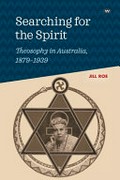 Searching for the Spirit : Theosophy in Australia, 1879-1939 / Jill Roe.