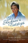 In stockmen's footsteps / Jane Grieve ; foreword by Jack Thompson.