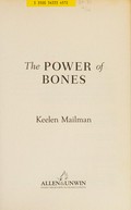 The power of bones / Keelen Mailman.