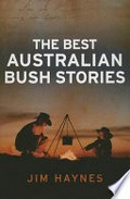 The best Australian bush stories / [compiled by] Jim Haynes.