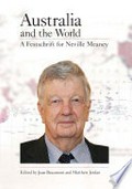 Australia and the world : a festschrift for Neville Meaney / edited by Joan Beaumont and Matthew Jordan.